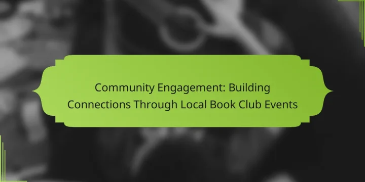 Community Engagement: Building Connections Through Local Book Club Events