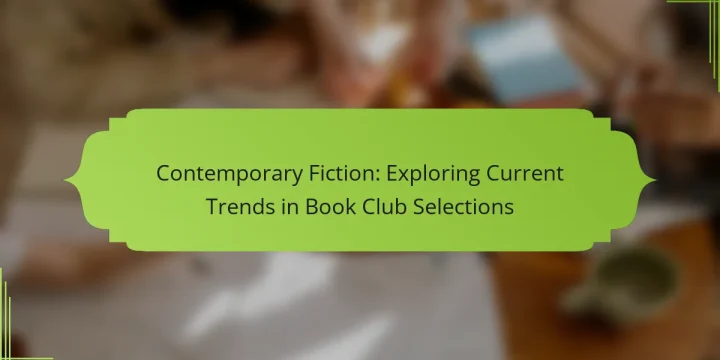 Contemporary Fiction: Exploring Current Trends in Book Club Selections