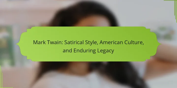 Mark Twain: Satirical Style, American Culture, and Enduring Legacy