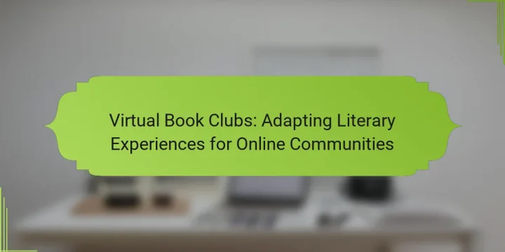 Virtual Book Clubs: Adapting Literary Experiences for Online Communities