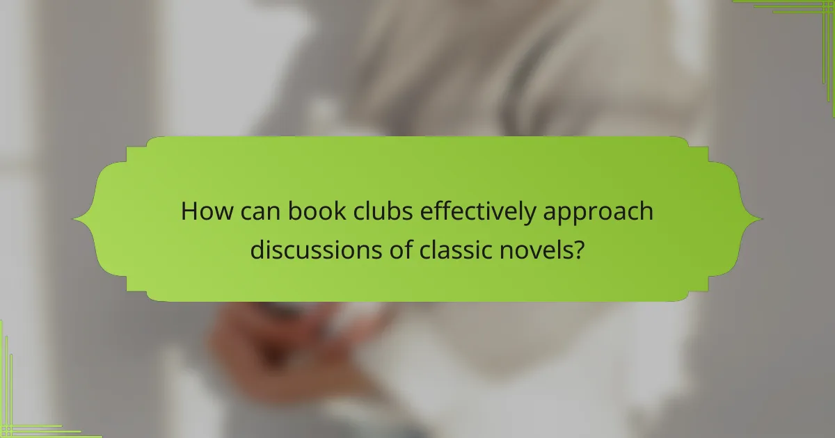 How can book clubs effectively approach discussions of classic novels?