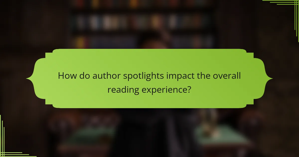 How do author spotlights impact the overall reading experience?