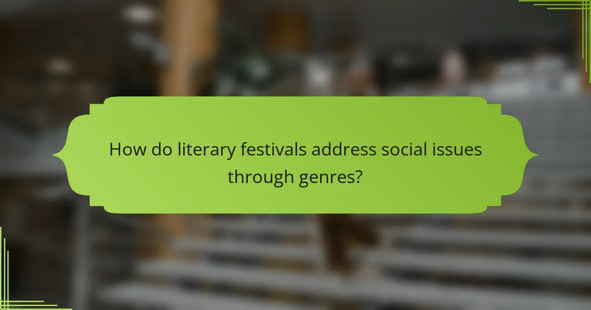 How do literary festivals address social issues through genres?