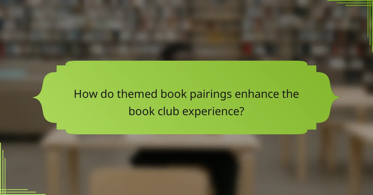How do themed book pairings enhance the book club experience?