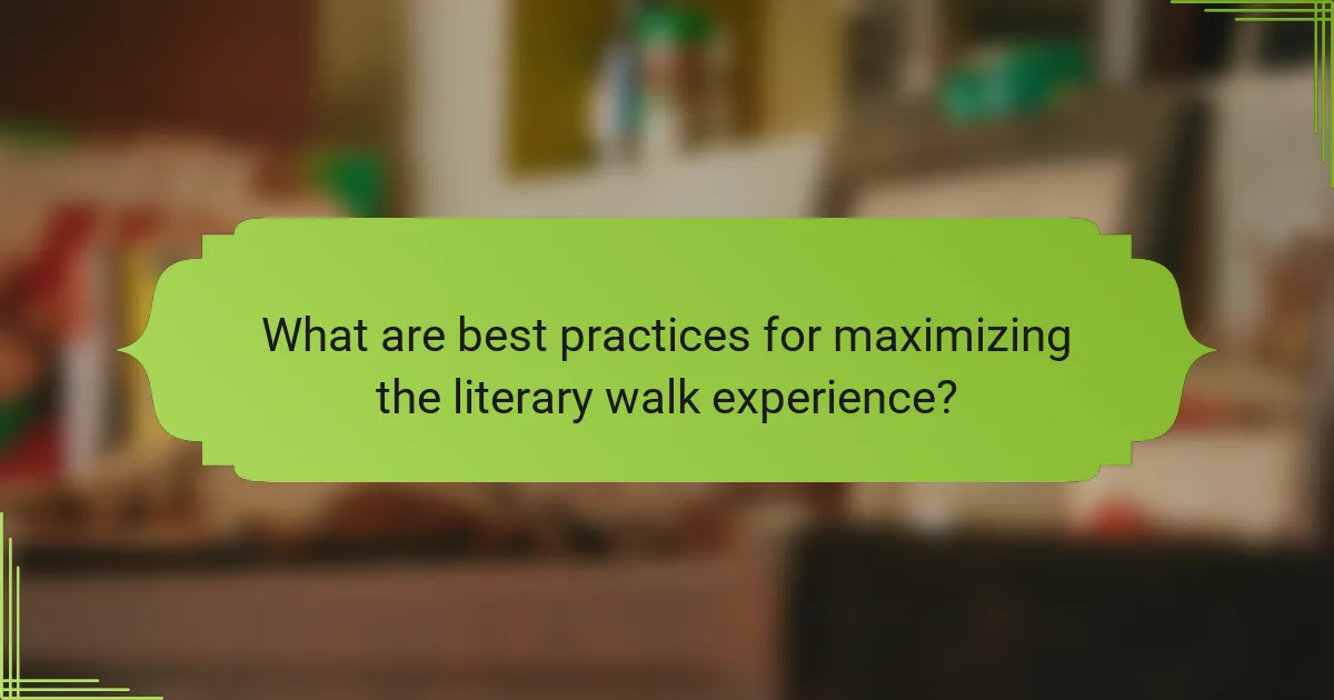 What are best practices for maximizing the literary walk experience?