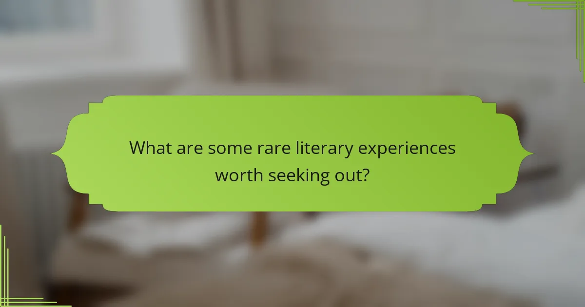 What are some rare literary experiences worth seeking out?