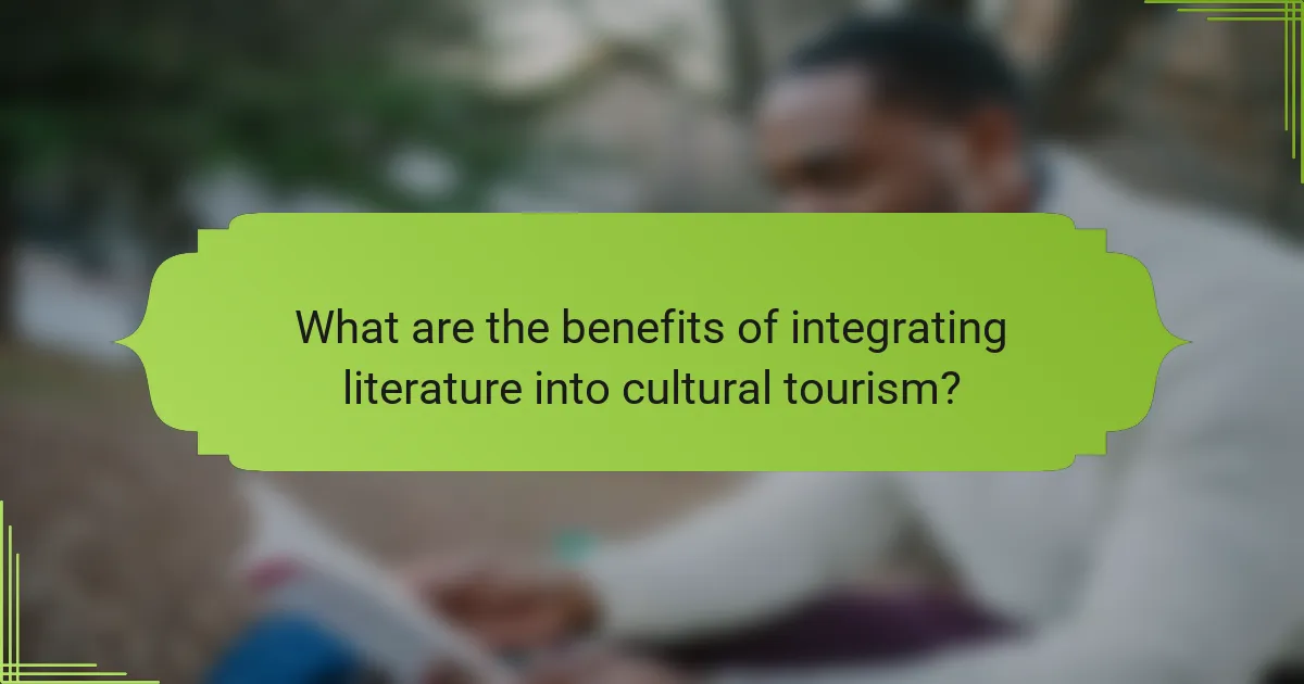 What are the benefits of integrating literature into cultural tourism?