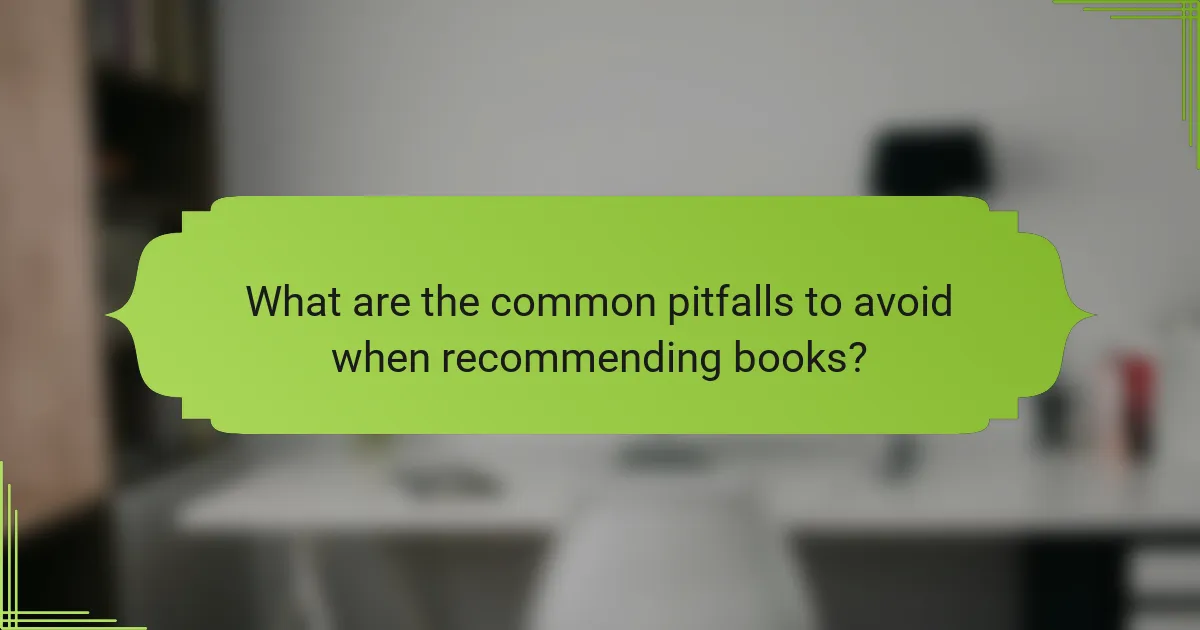 What are the common pitfalls to avoid when recommending books?