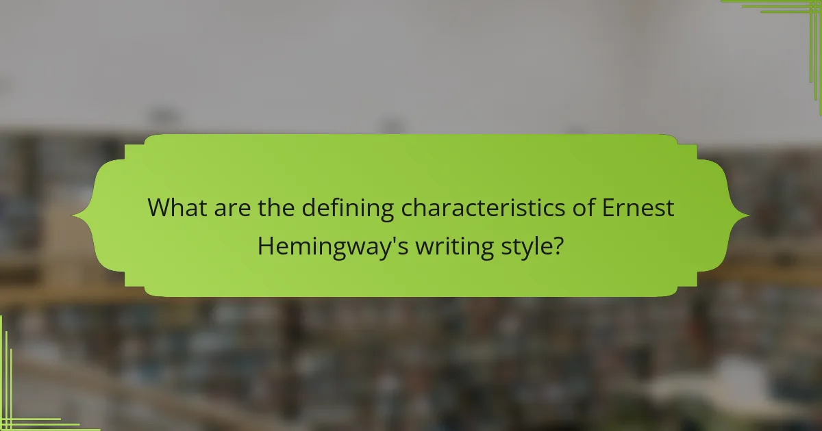 What are the defining characteristics of Ernest Hemingway's writing style?