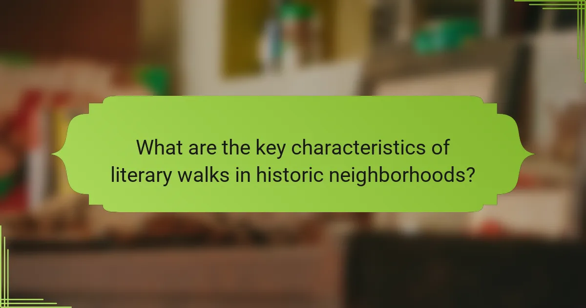 What are the key characteristics of literary walks in historic neighborhoods?