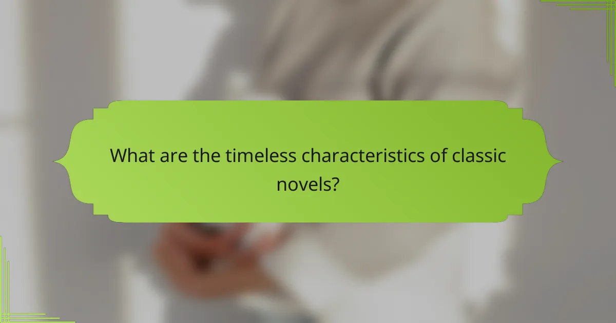 What are the timeless characteristics of classic novels?