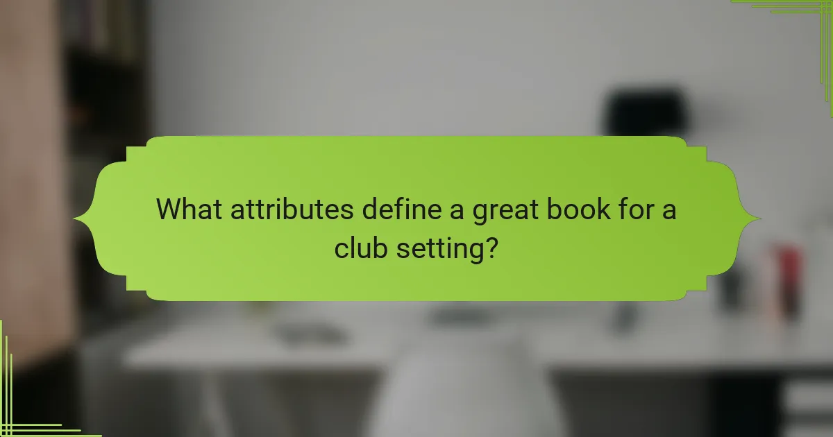 What attributes define a great book for a club setting?