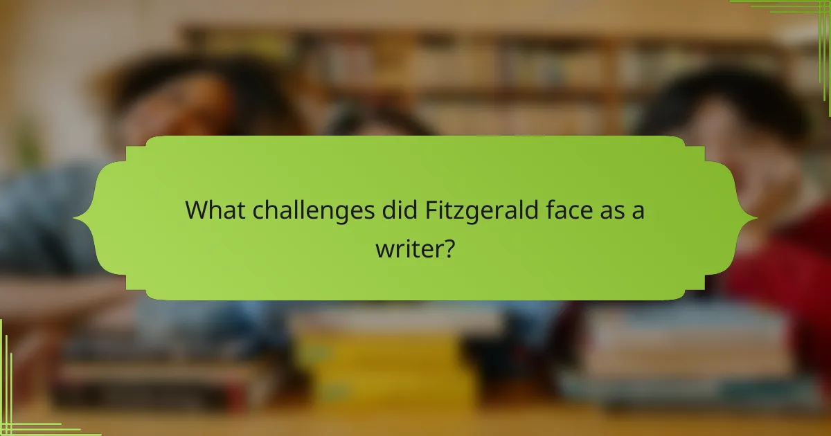 What challenges did Fitzgerald face as a writer?