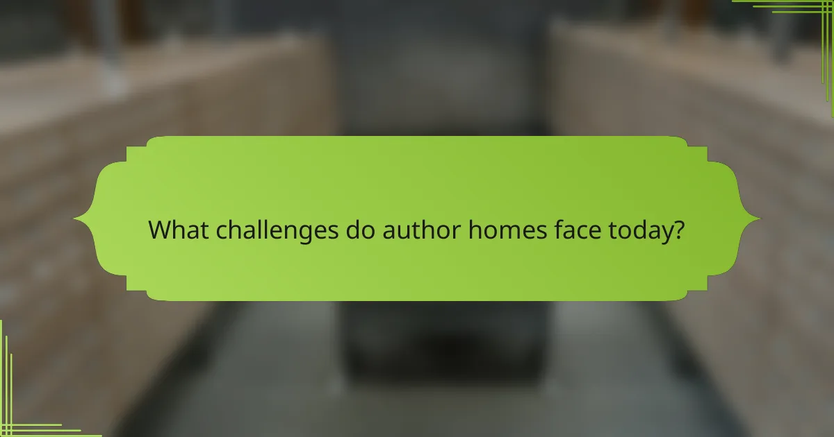 What challenges do author homes face today?