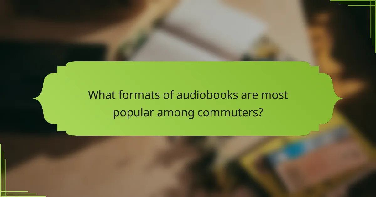 What formats of audiobooks are most popular among commuters?
