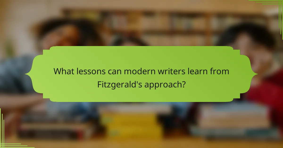 What lessons can modern writers learn from Fitzgerald's approach?