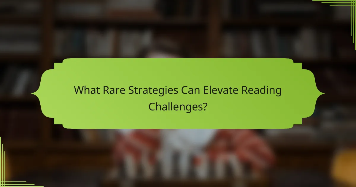 What Rare Strategies Can Elevate Reading Challenges?