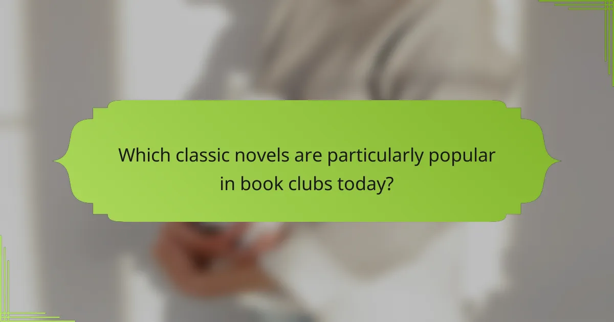 Which classic novels are particularly popular in book clubs today?