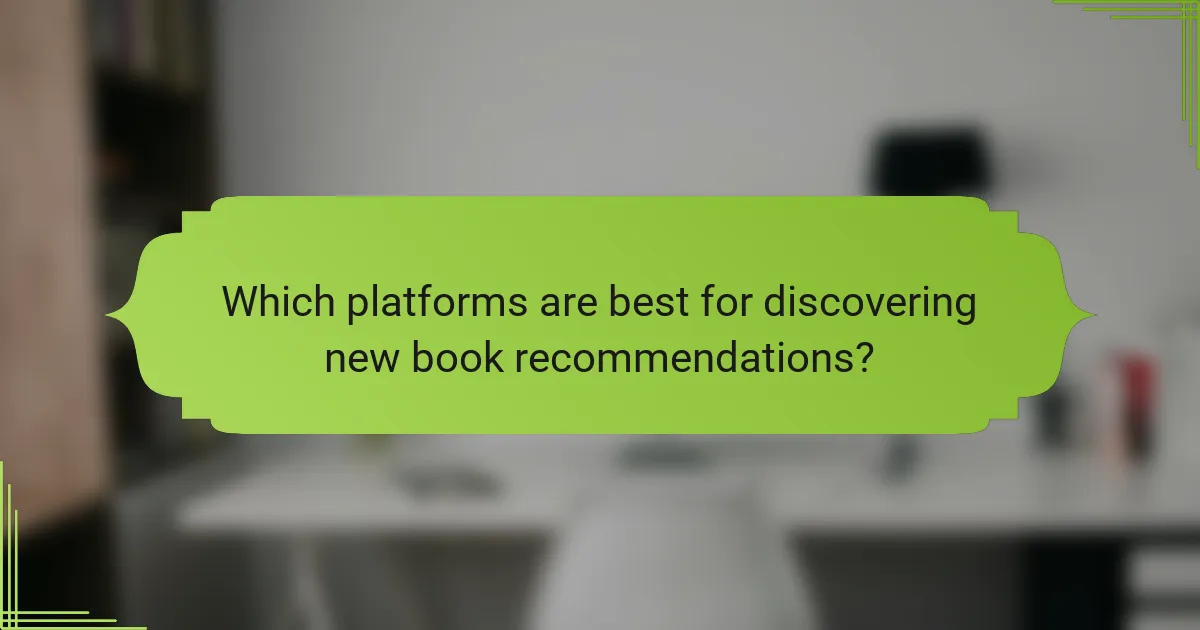 Which platforms are best for discovering new book recommendations?