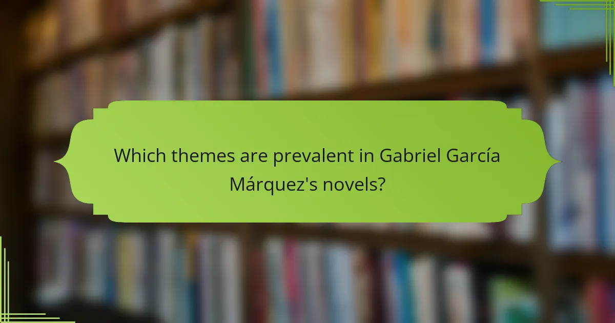 Which themes are prevalent in Gabriel García Márquez's novels?