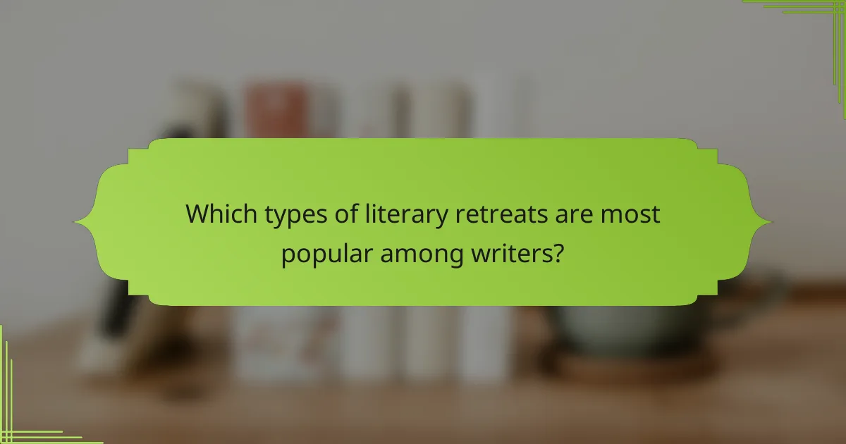 Which types of literary retreats are most popular among writers?