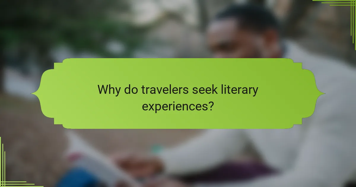 Why do travelers seek literary experiences?